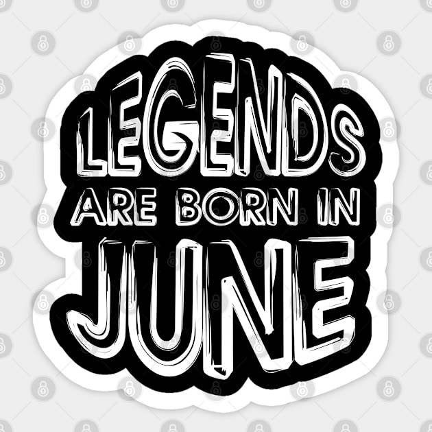 Legends Are Born In June - Inspirational - motivational - gift Sticker by mo_allashram